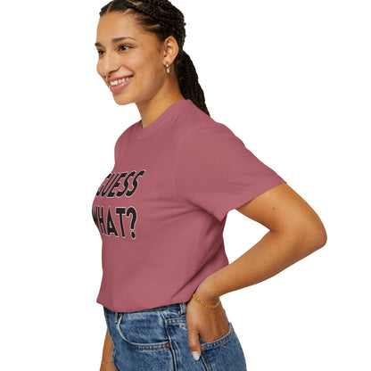 Guess What? Chicken Butt! - Comfort Colors Shirt