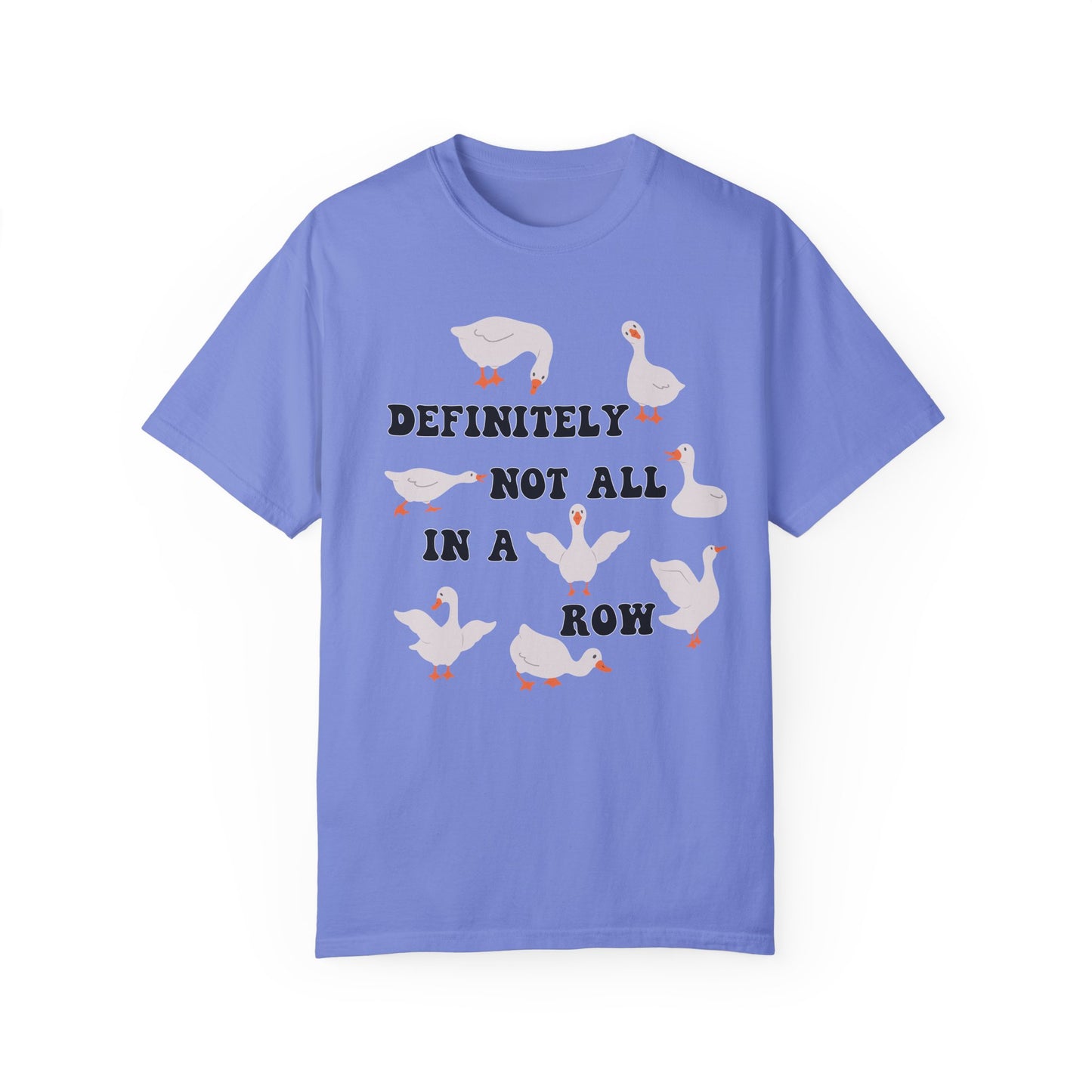 Definitely Not All In A Row - Comfort Colors Shirt
