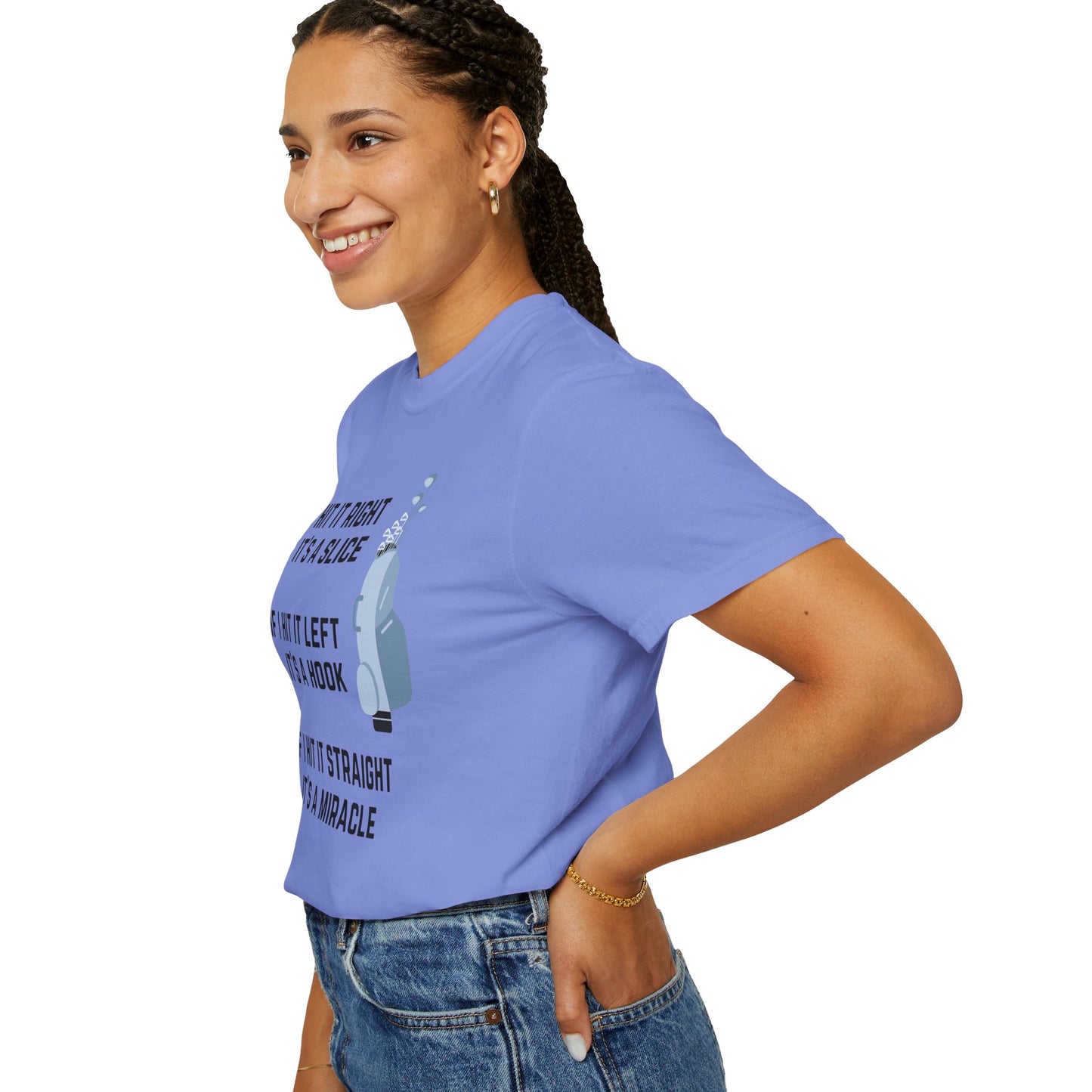If I Hit It Straight, It's A Miracle (Golf)- Comfort Colors Shirt