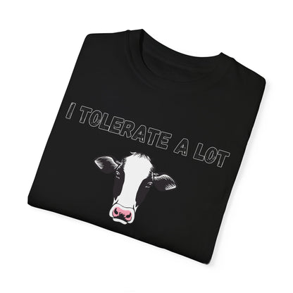 I Tolerate A Lot But Not Lactose - Comfort Colors Shirt