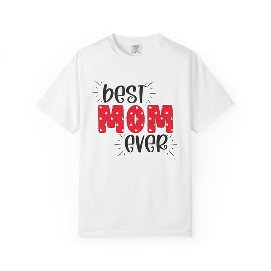 Best Mom Ever (Red) - Comfort Colors Shirt