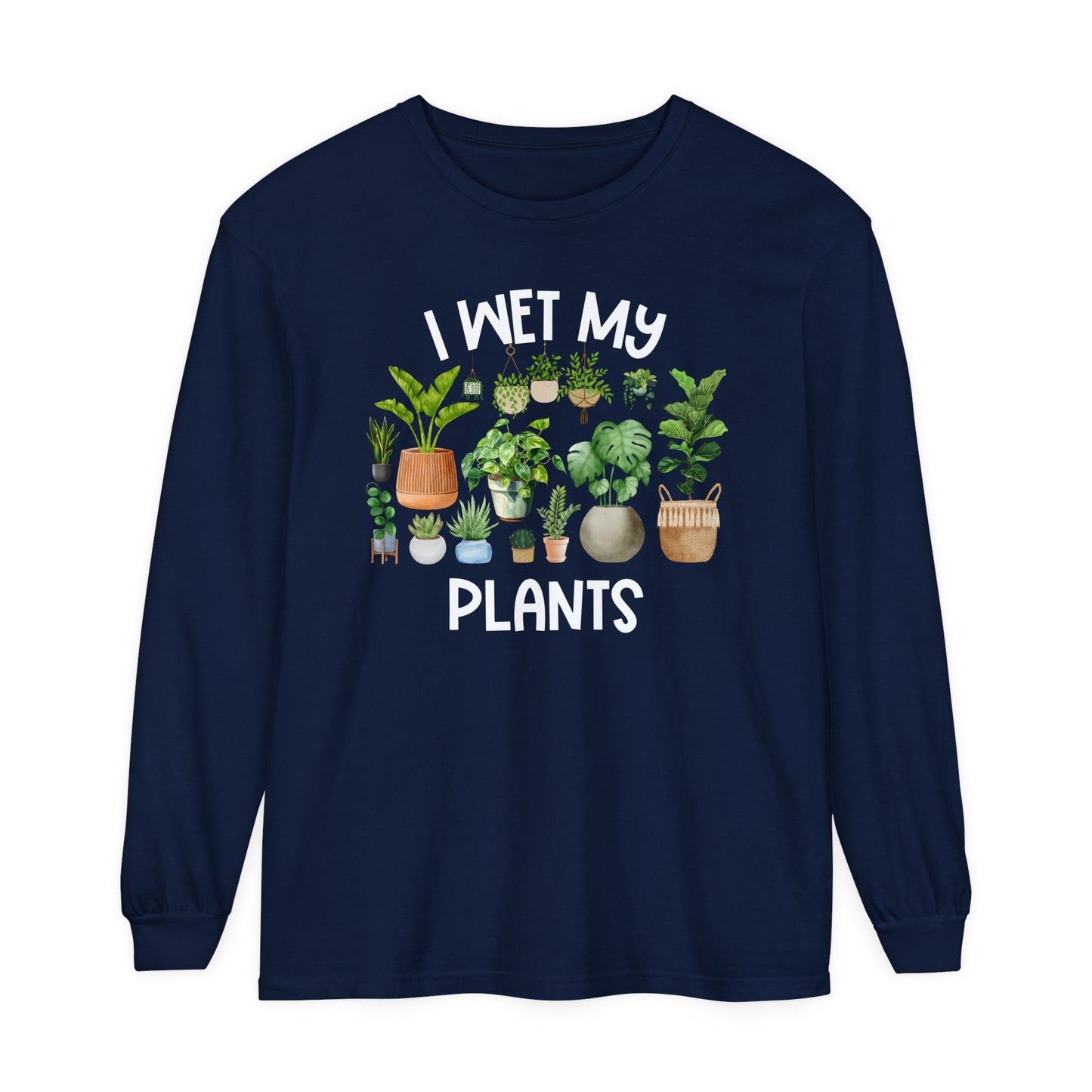 I Wet My Plants - Comfort Colors Long Sleeve Shirt