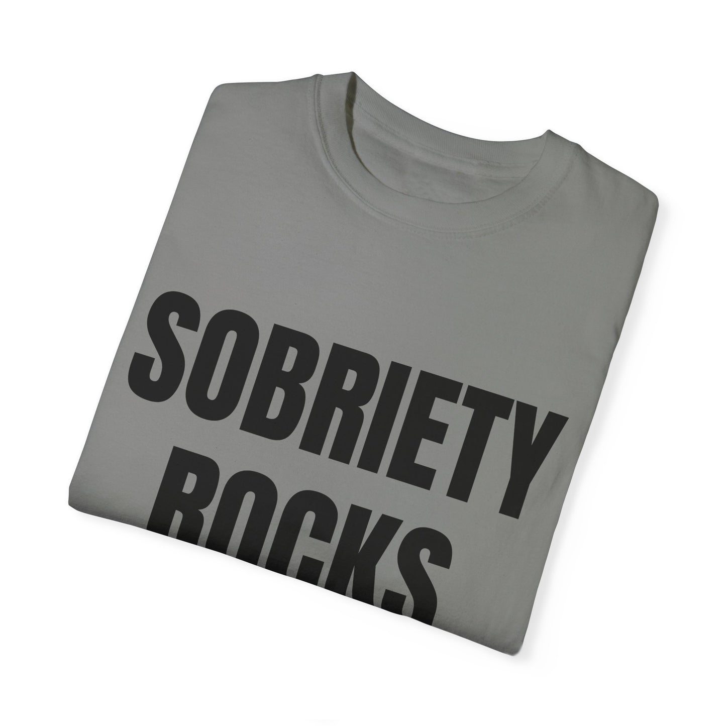 Sobriety Rocks - Comfort Colors Shirt