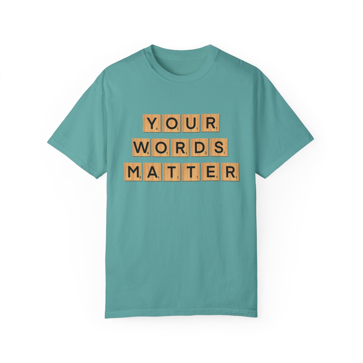 You Words Matter - Comfort Colors Shirt