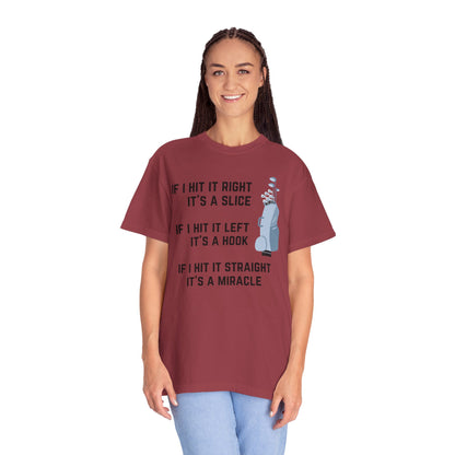 If I Hit It Straight, It's A Miracle (Golf)- Comfort Colors Shirt