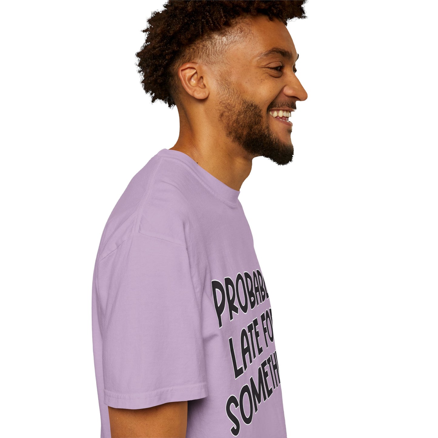 Probably Late For Something - Comfort Colors Shirt