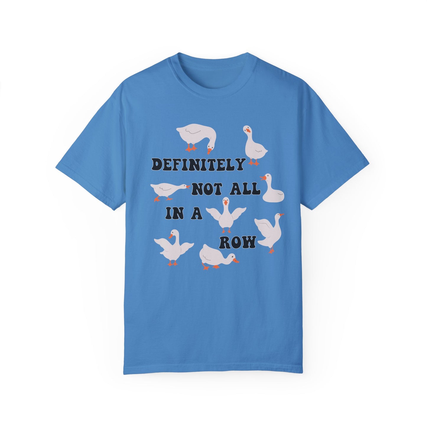 Definitely Not All In A Row - Comfort Colors Shirt
