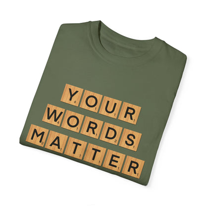 You Words Matter - Comfort Colors Shirt