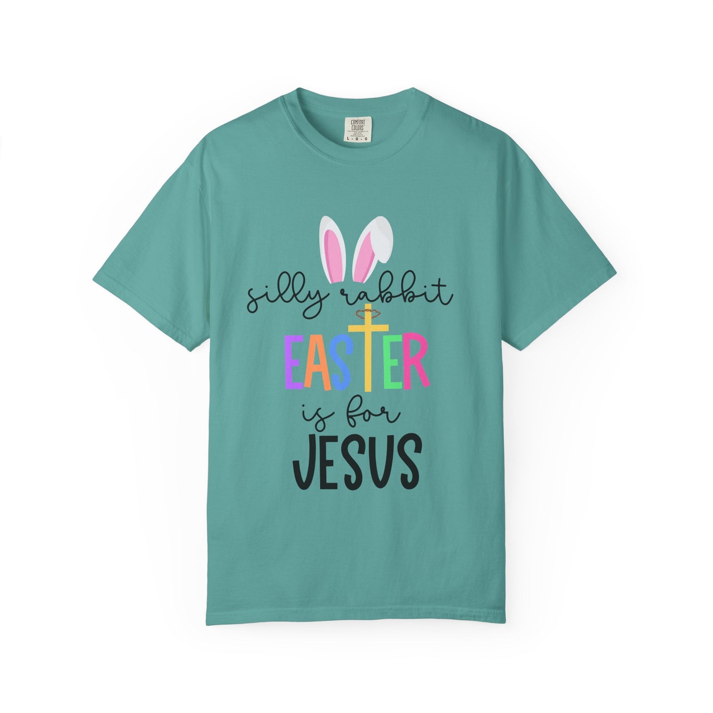 Silly Rabbit Easter is for Jesus - Comfort Colors Shirt