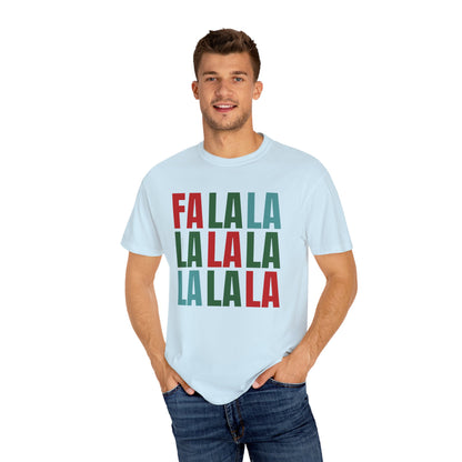 Fa La La La La La La La La - Comfort Colors Shirt