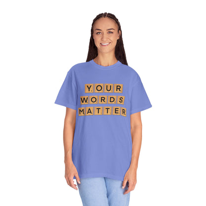 You Words Matter - Comfort Colors Shirt