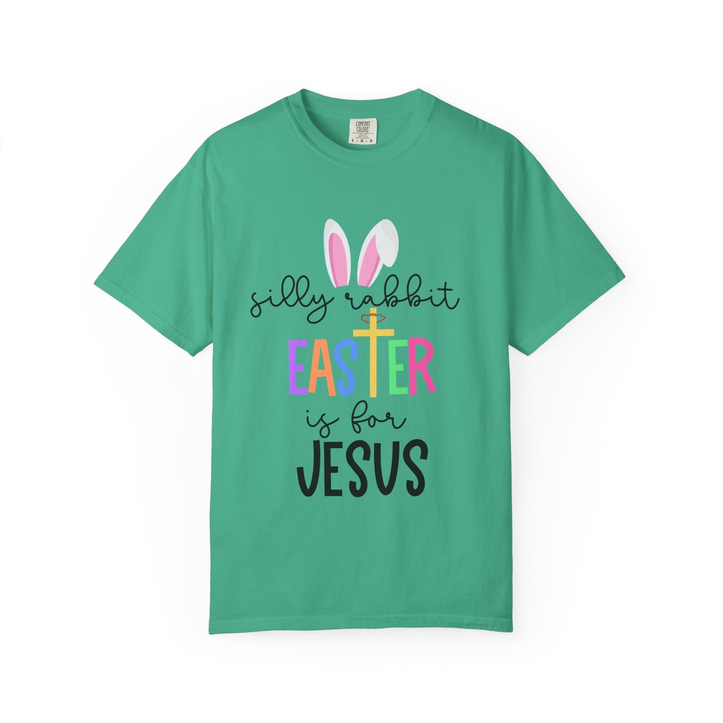 Silly Rabbit Easter is for Jesus - Comfort Colors Shirt
