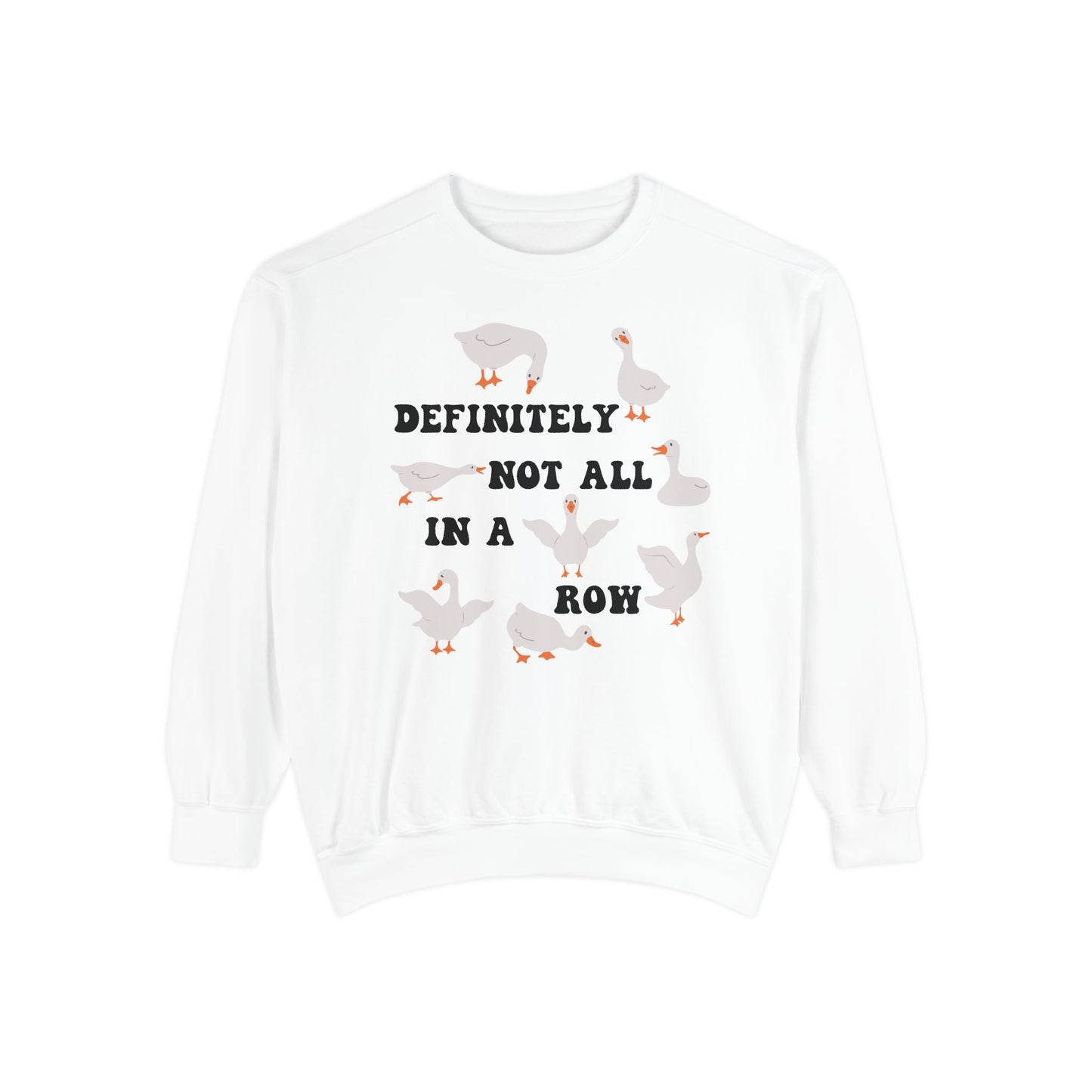 Definitely Not All In A Row - Comfort Colors Sweatshirt