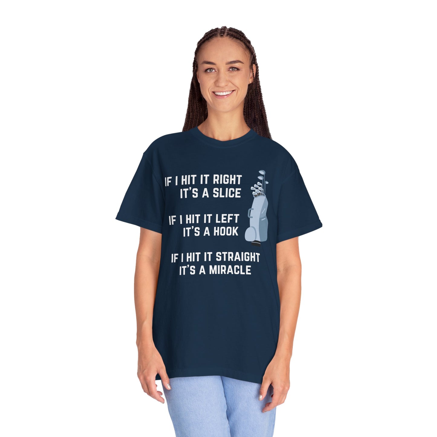 If I Hit It Straight, It's A Miracle (Golf)- Comfort Colors Shirt