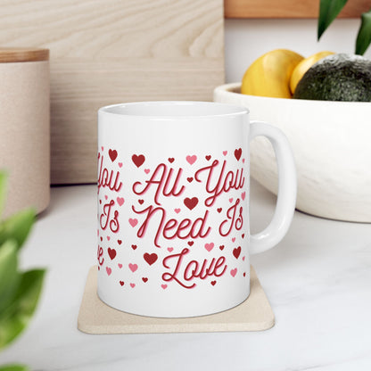 All You Need Is Love - Ceramic Mug, (11oz, 15oz)