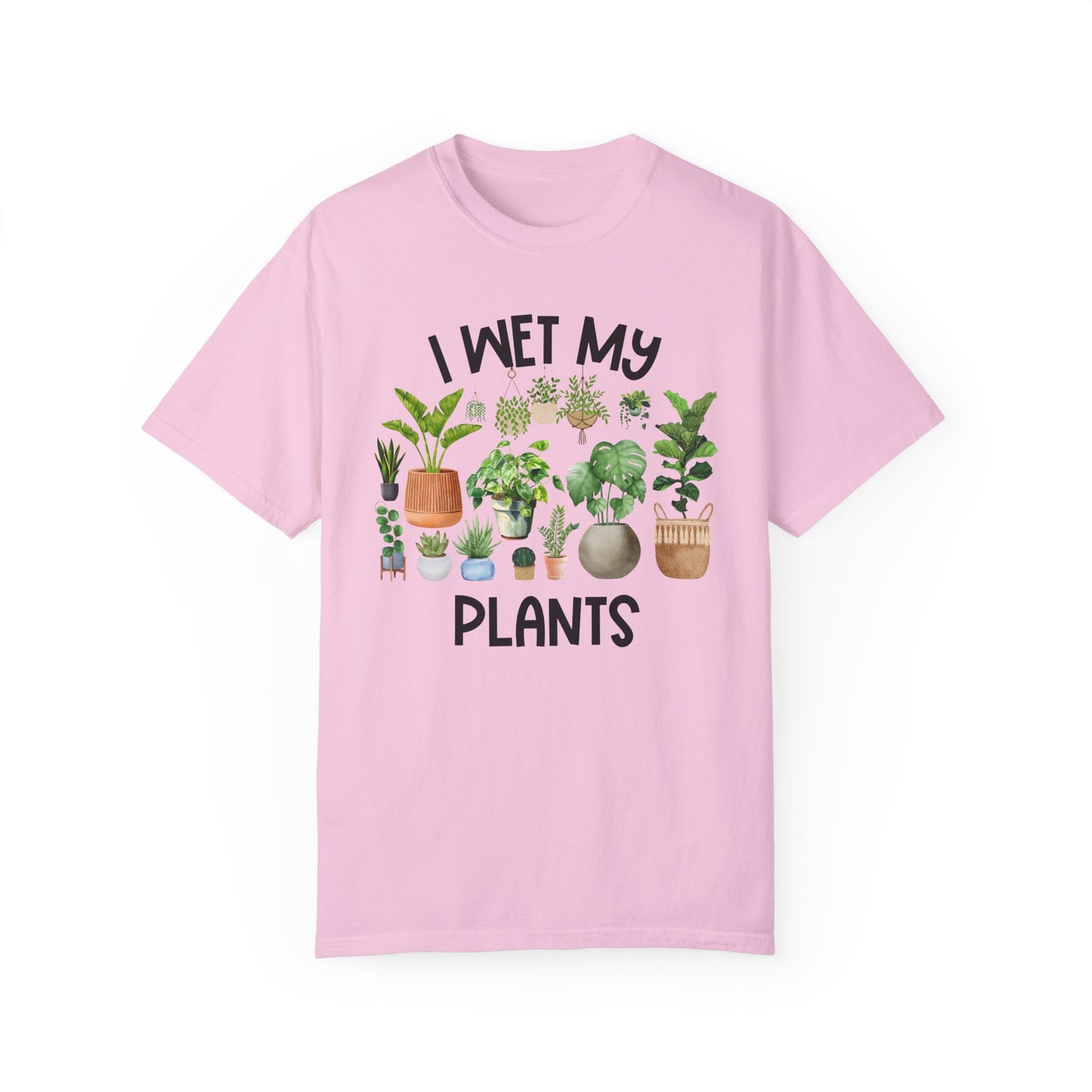 I Wet My Plants - Comfort Colors Shirt
