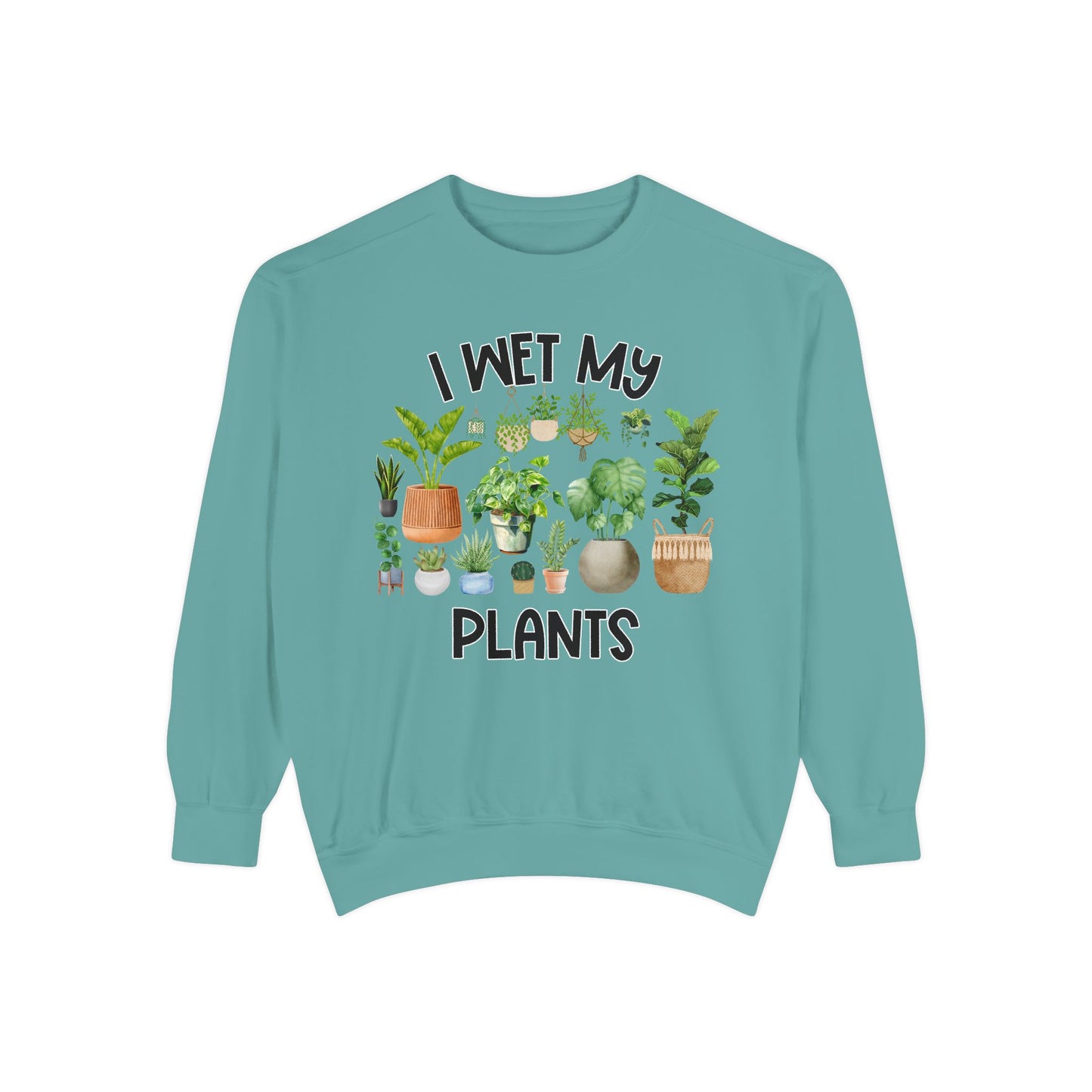 I Wet My Plants - Comfort Colors Sweatshirt