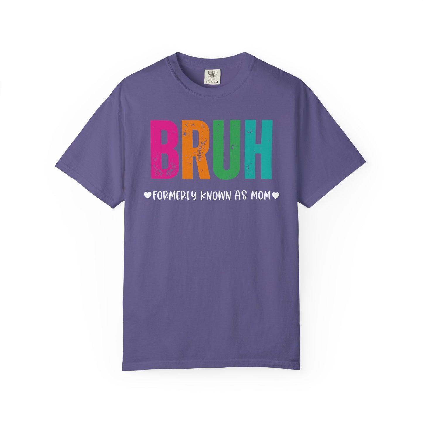 Bruh ♥ Formerly Known As Mom ♥ - Comfort Colors Shirt