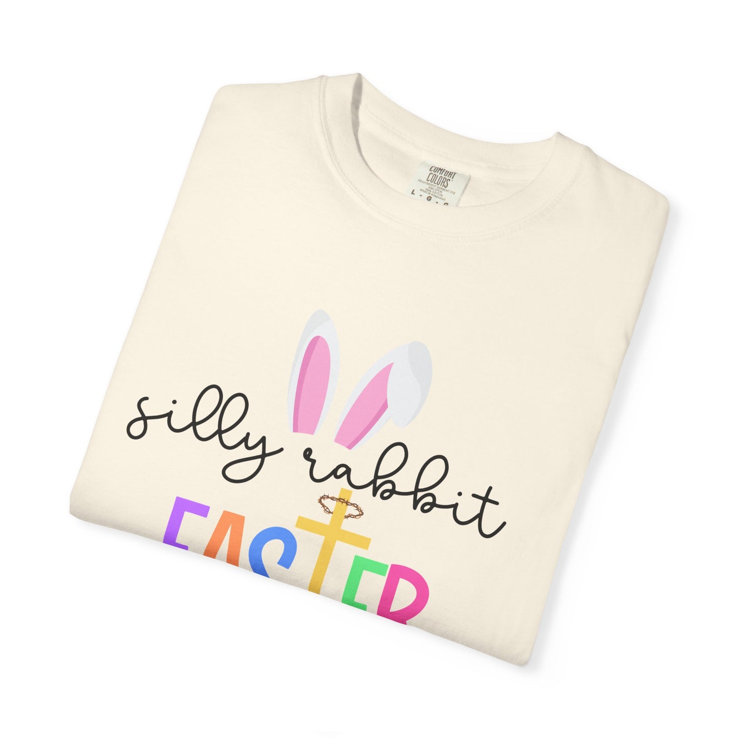 Silly Rabbit Easter is for Jesus - Comfort Colors Shirt