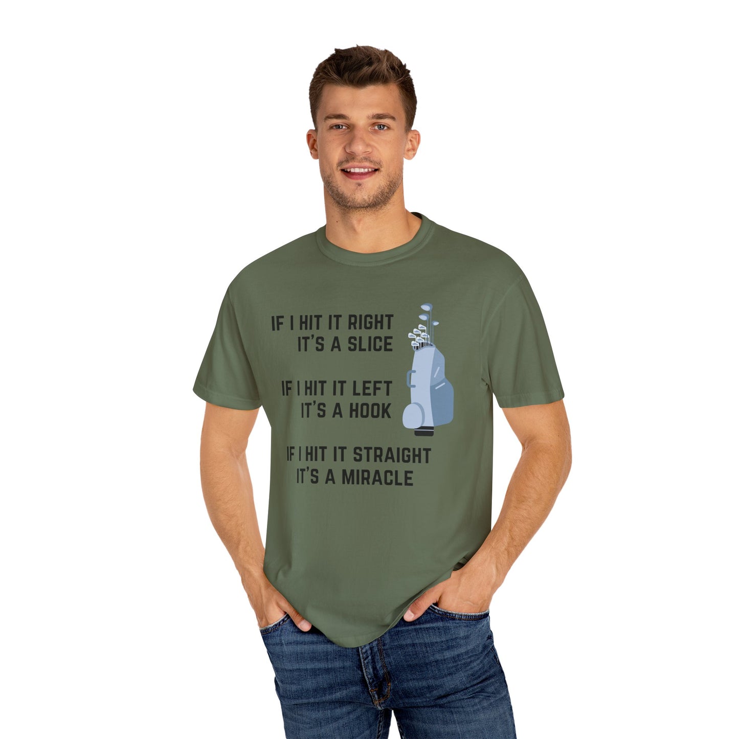If I Hit It Straight, It's A Miracle (Golf)- Comfort Colors Shirt
