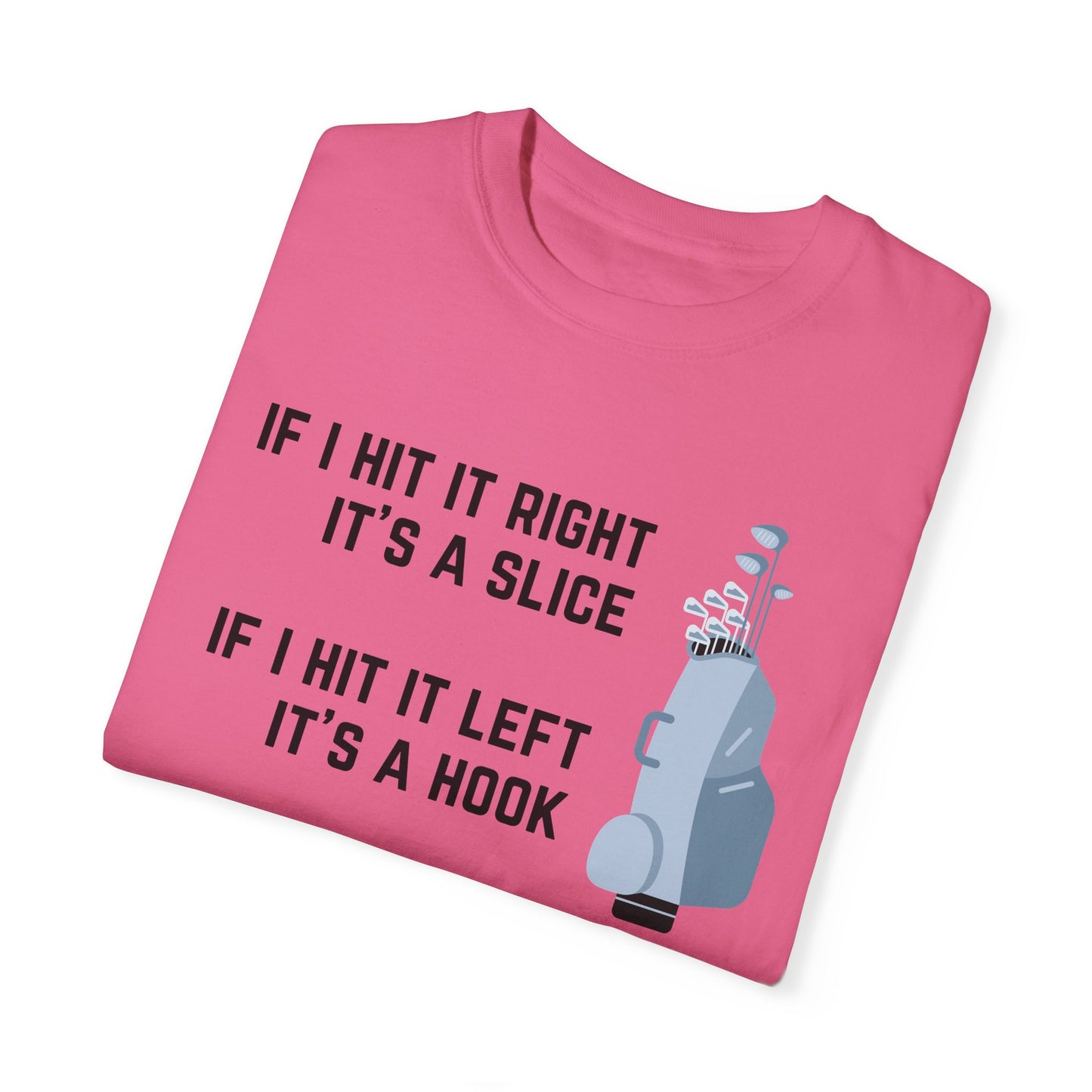 If I Hit It Straight, It's A Miracle (Golf)- Comfort Colors Shirt