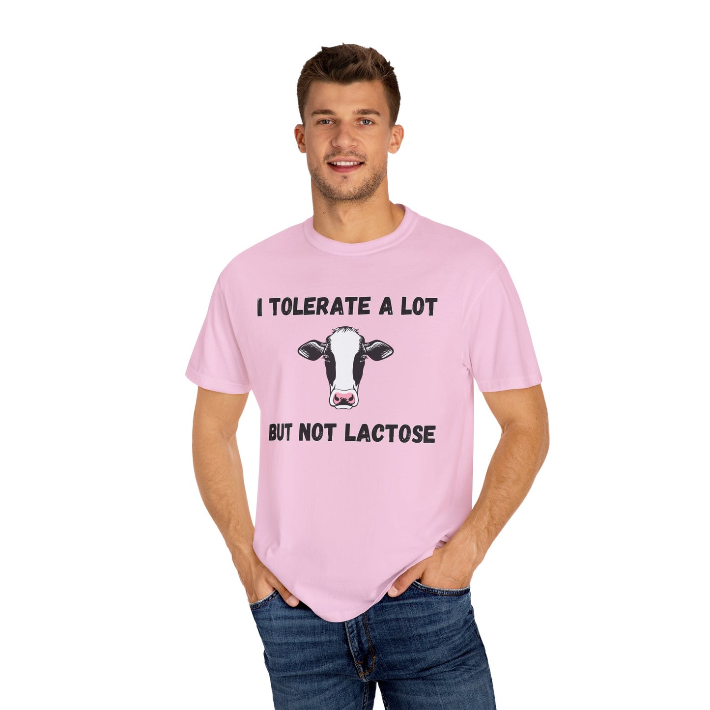 I Tolerate A Lot But Not Lactose - Comfort Colors Shirt