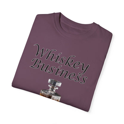 Whiskey Business - Comfort Colors Shirt