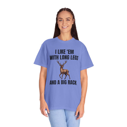 I Like 'Em With Long Legs And A Big Rack - Comfort Colors Shirt