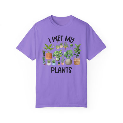 I Wet My Plants - Comfort Colors Shirt