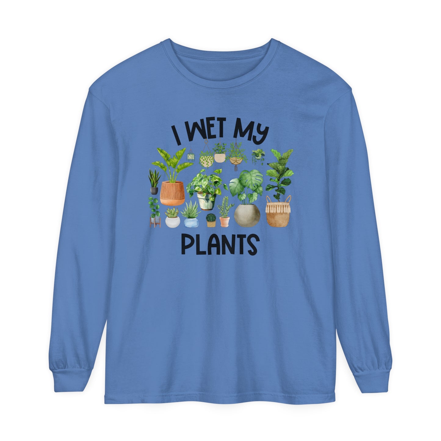 I Wet My Plants - Comfort Colors Long Sleeve Shirt