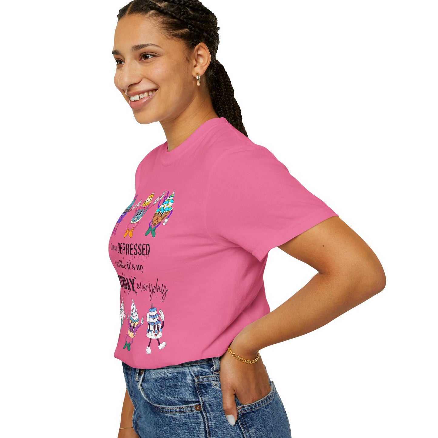 I'm So Depressed I Act Like It's My Birthday Everyday - Comfort Colors Shirt