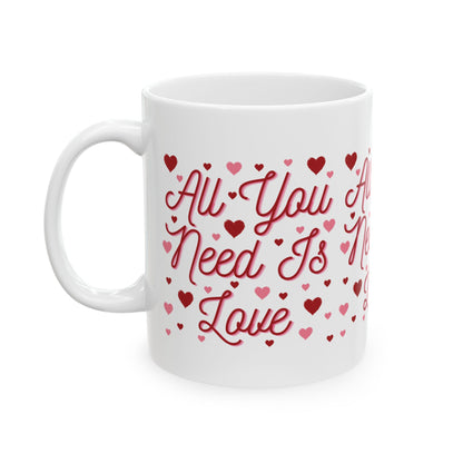 All You Need Is Love - Ceramic Mug, (11oz, 15oz)
