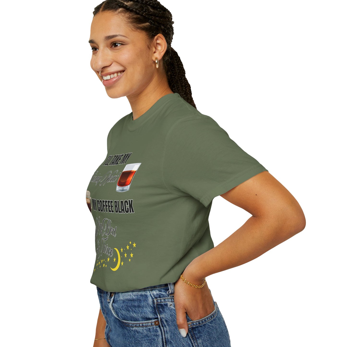 I'll Take My Whiskey Neat, My Coffee Black, And My Bed At Three - Comfort Colors Shirt