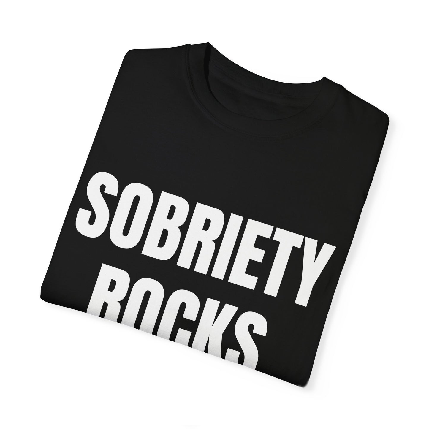 Sobriety Rocks - Comfort Colors Shirt