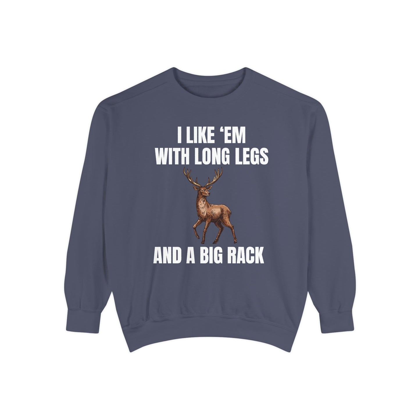 I Like 'Em With Long Legs And A Big Rack - Comfort Colors Sweatshirt