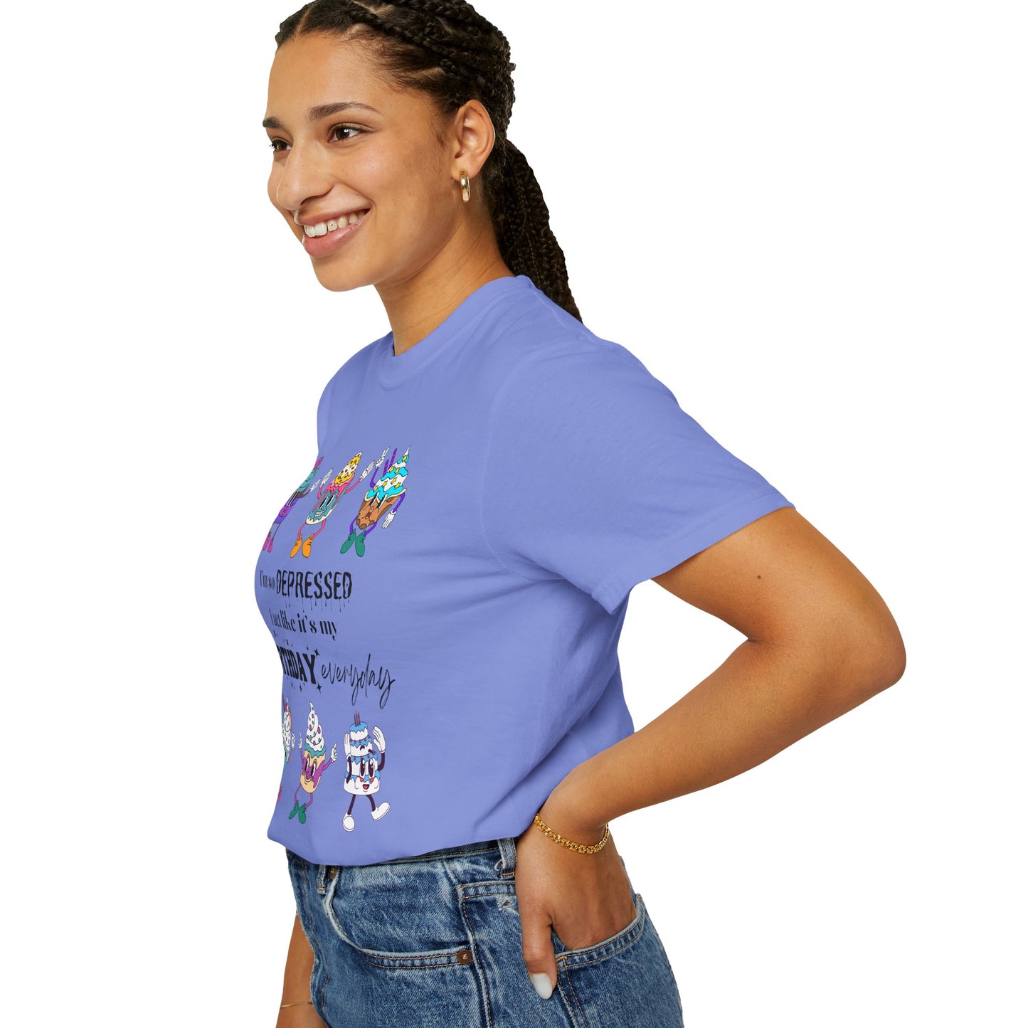 I'm So Depressed I Act Like It's My Birthday Everyday - Comfort Colors Shirt