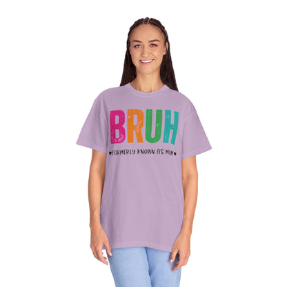Bruh ♥ Formerly Known As Mom ♥ - Comfort Colors Shirt
