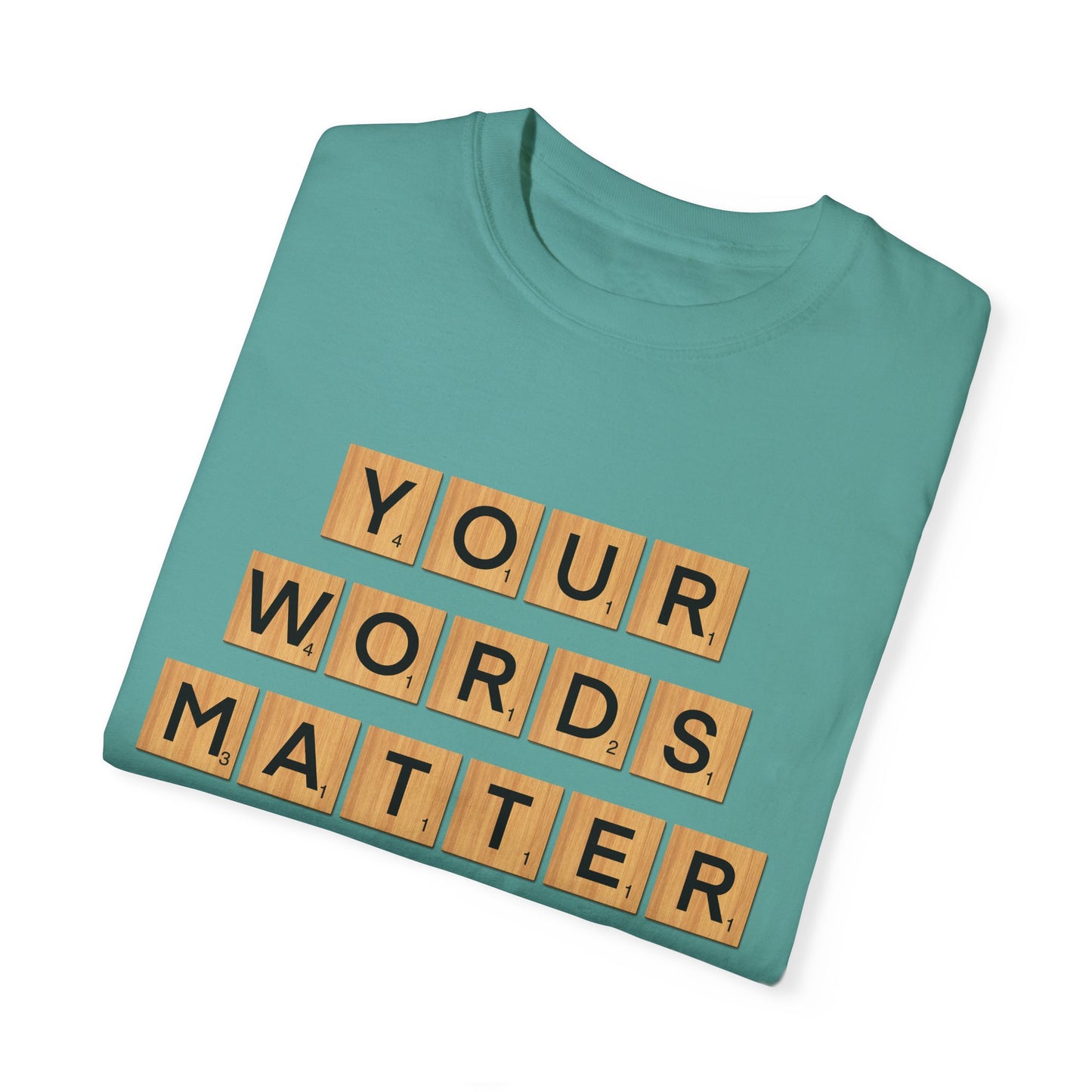 You Words Matter - Comfort Colors Shirt