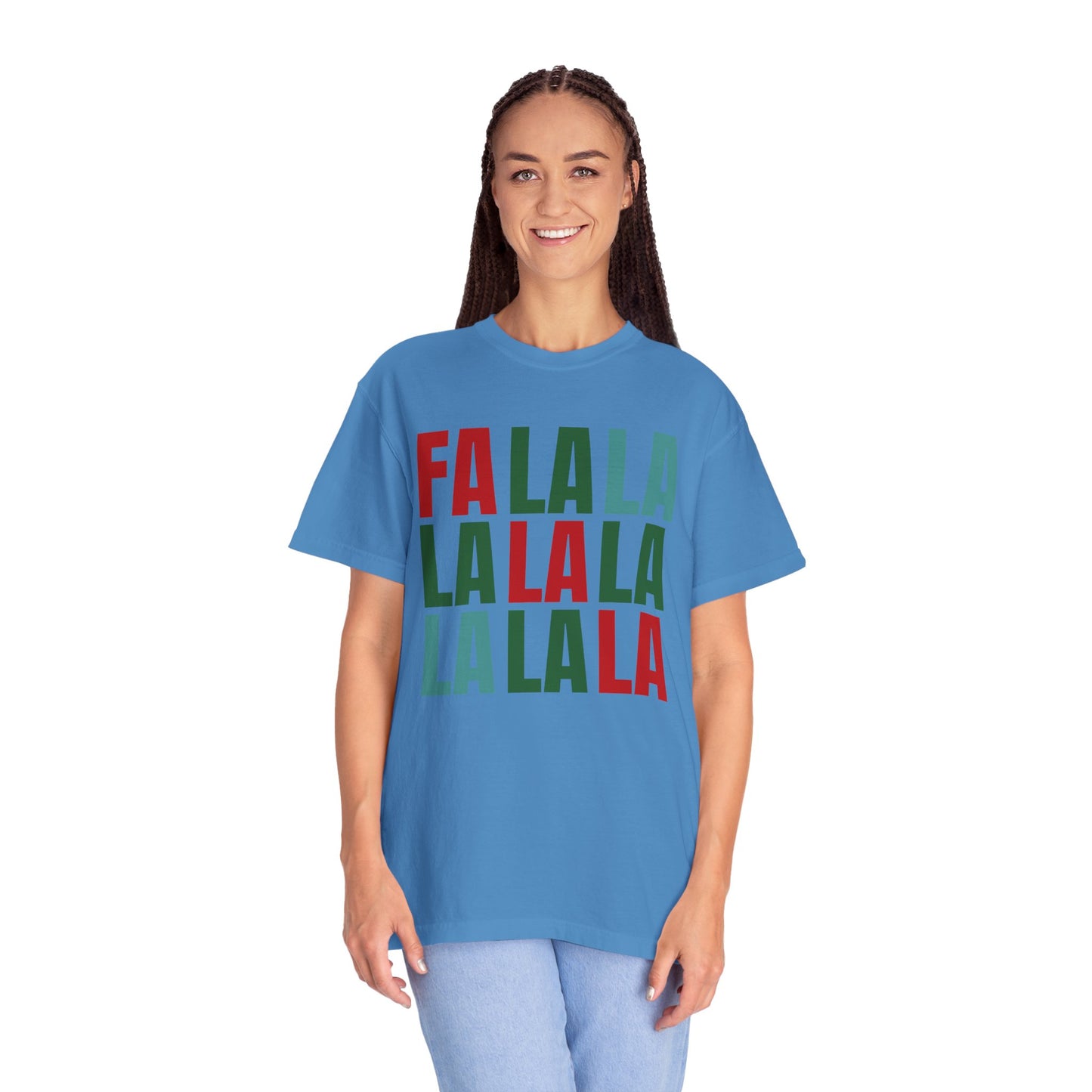 Fa La La La La La La La La - Comfort Colors Shirt