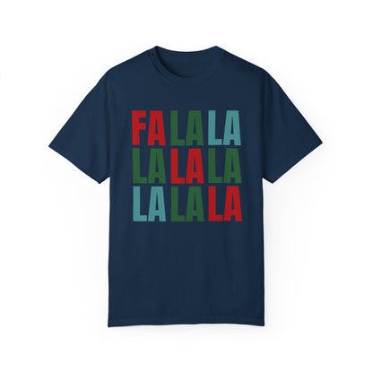 Fa La La La La La La La La - Comfort Colors Shirt
