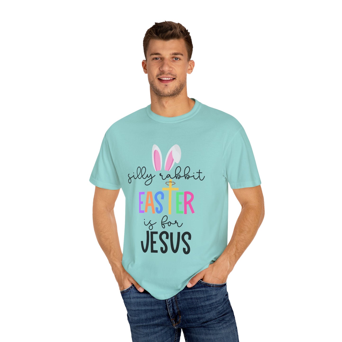 Silly Rabbit Easter is for Jesus - Comfort Colors Shirt