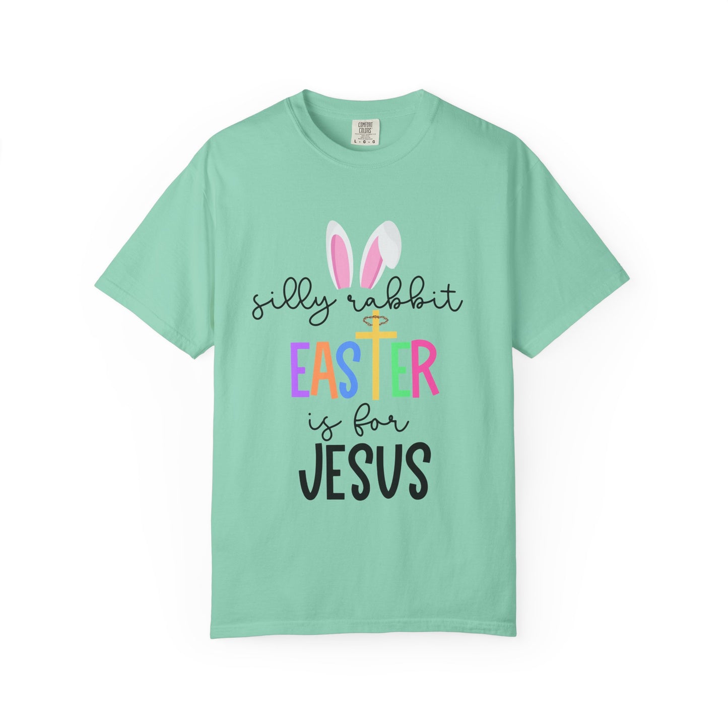 Silly Rabbit Easter is for Jesus - Comfort Colors Shirt