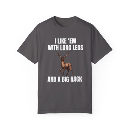 I Like 'Em With Long Legs And A Big Rack - Comfort Colors Shirt