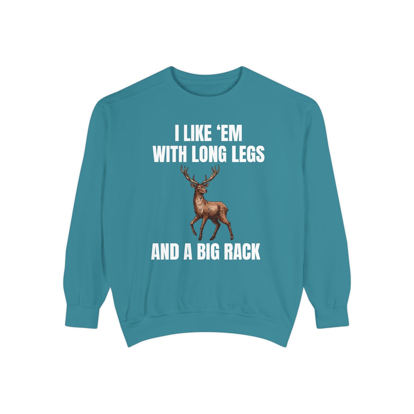 I Like 'Em With Long Legs And A Big Rack - Comfort Colors Sweatshirt
