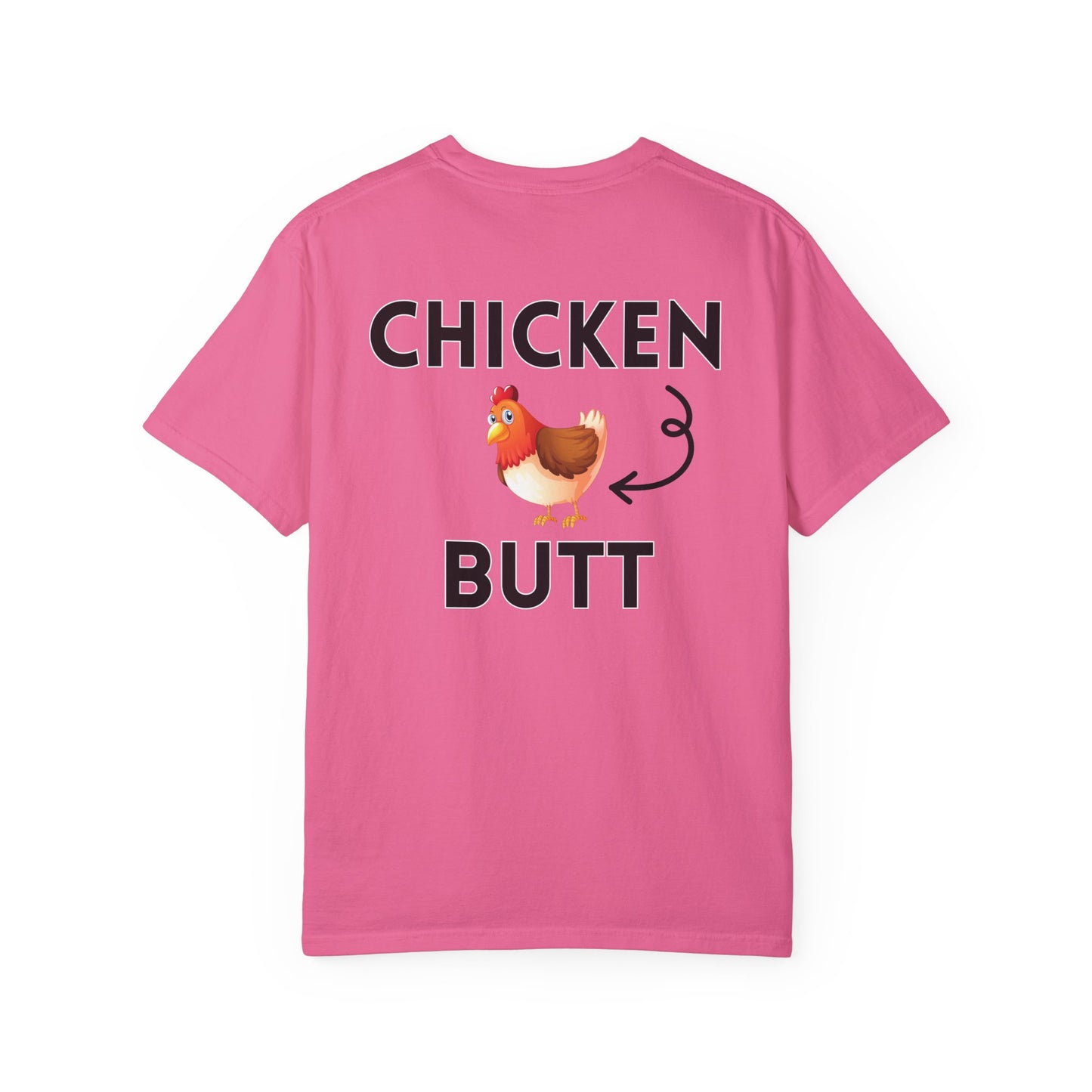 Guess What? Chicken Butt! - Comfort Colors Shirt