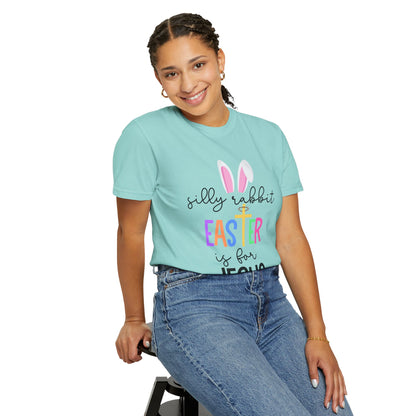 Silly Rabbit Easter is for Jesus - Comfort Colors Shirt