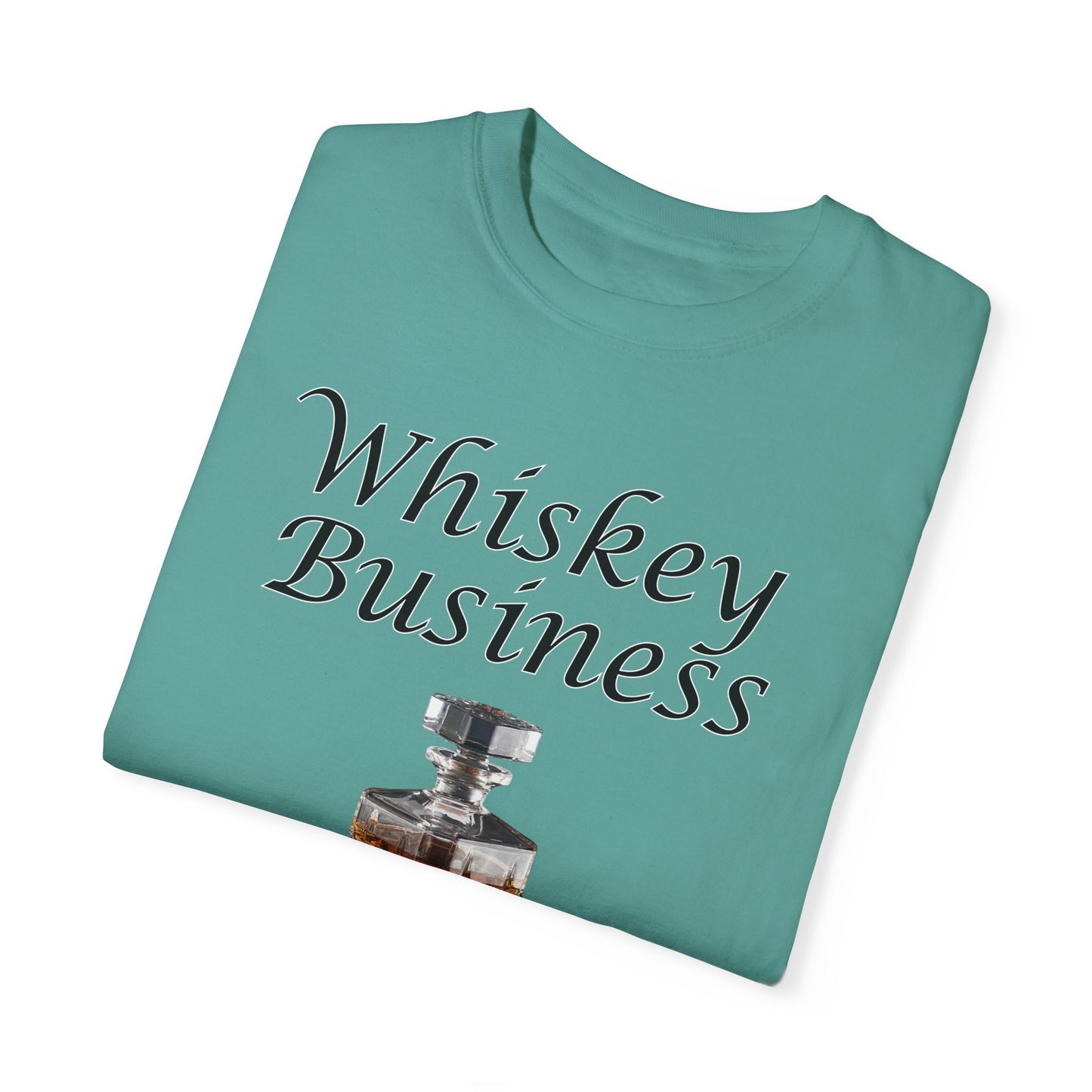 Whiskey Business - Comfort Colors Shirt