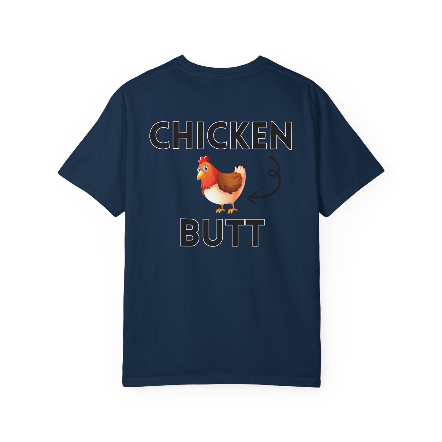 Guess What? Chicken Butt! - Comfort Colors Shirt