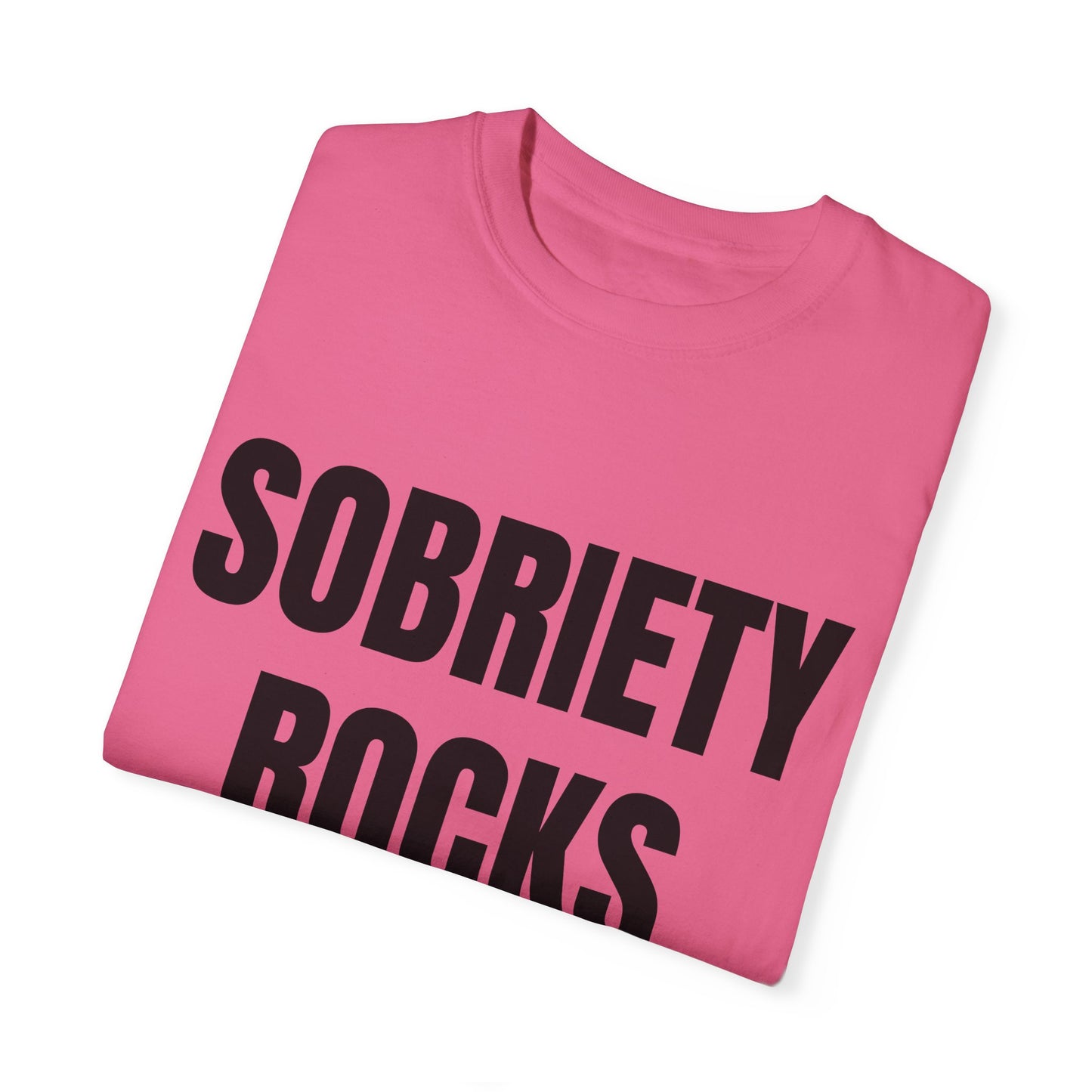 Sobriety Rocks - Comfort Colors Shirt