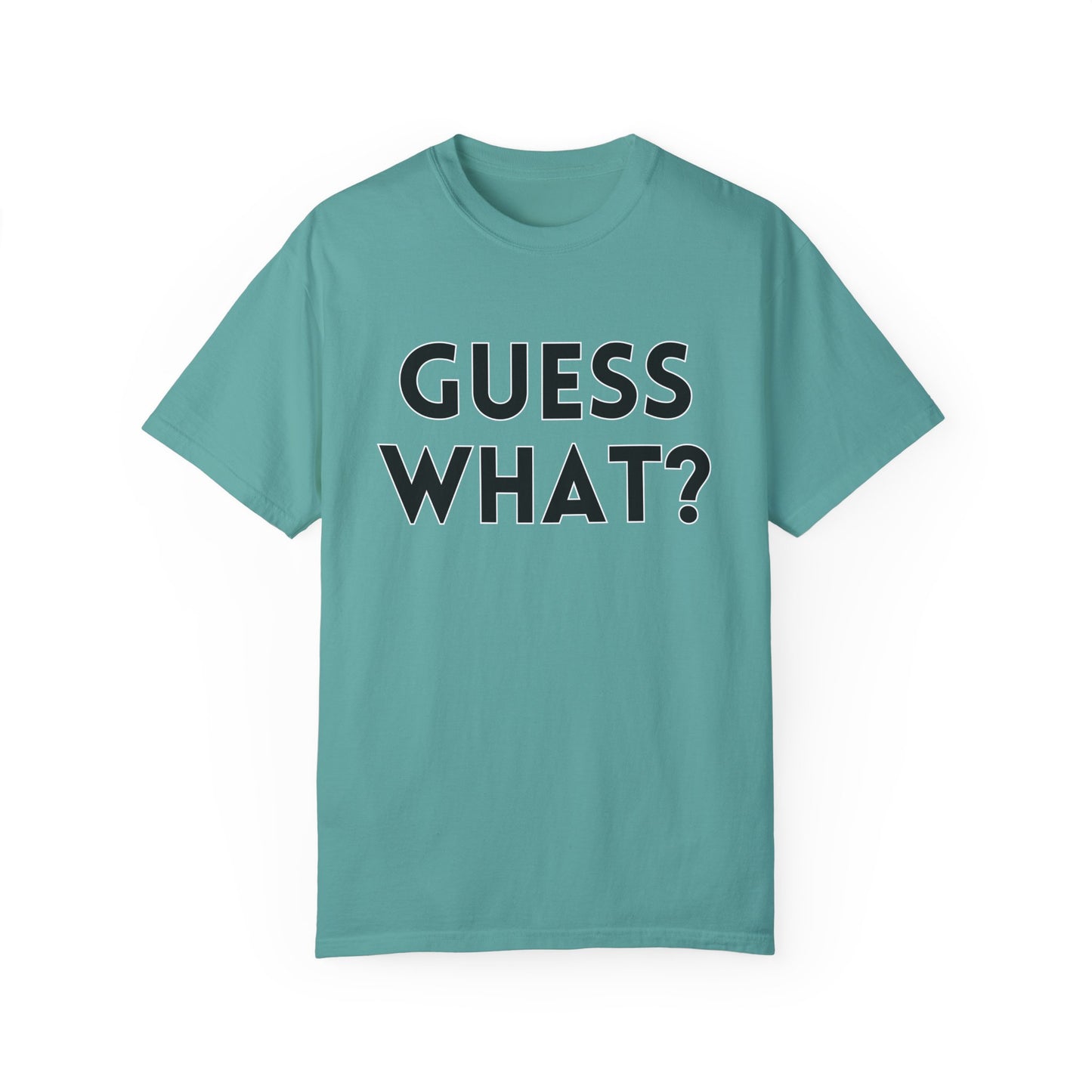 Guess What? Chicken Butt! - Comfort Colors Shirt